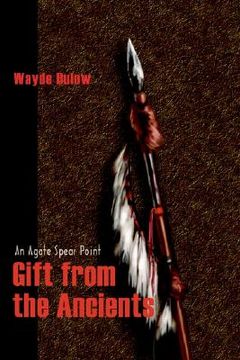 portada gift from the ancients: an agate spear point (en Inglés)