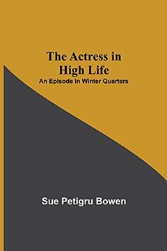 portada The Actress in High Life; An Episode in Winter Quarters (en Inglés)