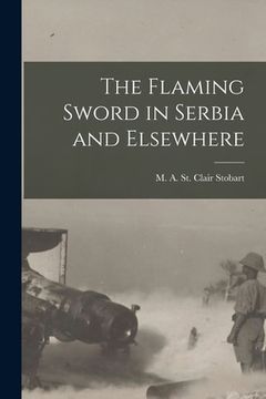 portada The Flaming Sword in Serbia and Elsewhere [microform] (en Inglés)