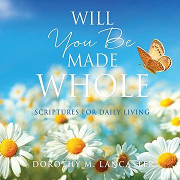 portada Will you be Made Whole: Scriptures for Daily Living (in English)