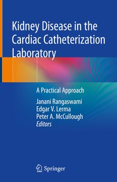 portada Kidney Disease in the Cardiac Catheterization Laboratory: A Practical Approach (in English)