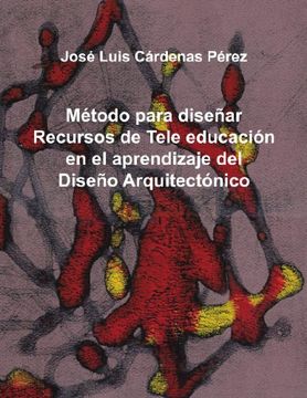 portada Metodo Para Disenar Recursos de Tele Educacion en el Aprendizaje del Diseno Arquitectonico (in Spanish)
