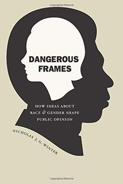 portada Dangerous Frames: How Ideas About Race and Gender Shape Public Opinion (Studies in Communication, Media, and Public Opinion) (en Inglés)