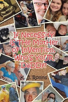 portada If NeceSSitY iS THe MotHer oF InVenTion, Who'S YoUR DaDDy? (in English)