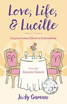 portada Love, Life, and Lucille: Lessons Learned From a Centenarian (en Inglés)