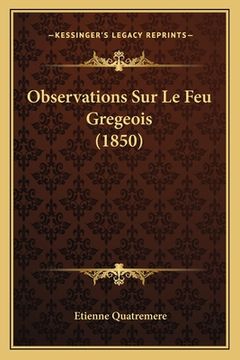 portada Observations Sur Le Feu Gregeois (1850) (en Francés)