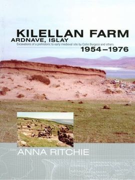 portada Kilellan Farm,Ardnave, Islay: Excavations of a Prehistoric to Early Medieval Site by Colin Burgess and Others, 1954-76