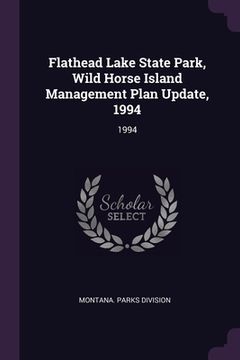 portada Flathead Lake State Park, Wild Horse Island Management Plan Update, 1994: 1994 (in English)