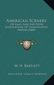 portada american scenery: or land, lake and river; illustrations of transatlantic nature (1840) (en Inglés)