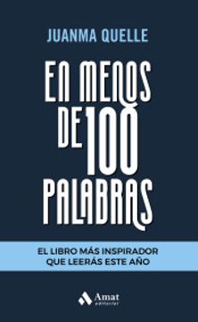 portada En Menos de 100 Palabras: El Libro más Inspirador que Leerás Este año (in Spanish)