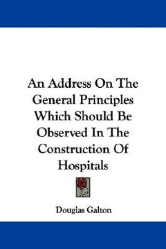 portada an address on the general principles which should be observed in the construction of hospitals (en Inglés)