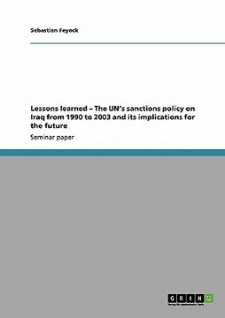 portada lessons learned - the un's sanctions policy on iraq from 1990 to 2003 and its implications for the future