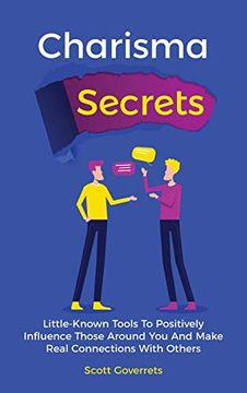 portada Charisma Secrets: Little-Known Tools to Positively Influence Those Around you and Make Real Connections With Others (en Inglés)