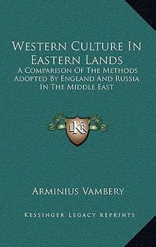 portada western culture in eastern lands: a comparison of the methods adopted by england and russia in the middle east (in English)