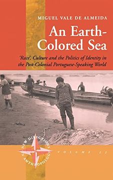 portada An Earth-Colored Sea: 'race', Culture and the Politics of Identity in the Post-Colonial Portuguese-Speaking World (New Directions in Anthropology, 22) (in English)