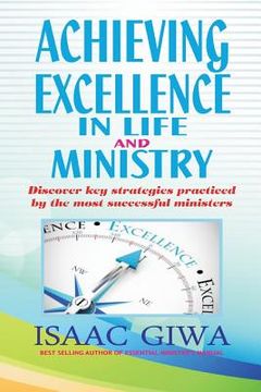 portada Achieving Excellence In Life And Ministry: Discover Key Strategies Practiced By The Most Successful Ministers