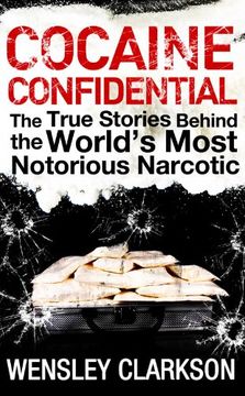 portada Cocaine Confidential: True Stories Behind the World's Most Notorious Narcotic