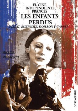 portada El Cine Independiente Frances: Les Enfants Perdus (Pialat, Eustac he, Doillon y Garrel) (in Spanish)