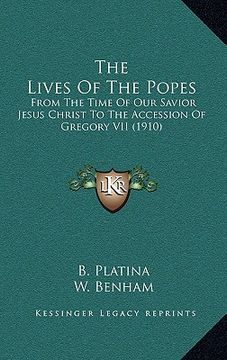 portada the lives of the popes: from the time of our savior jesus christ to the accession of gregory vii (1910) (en Inglés)