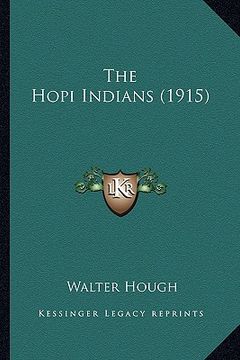 the hopi indians (1915) the hopi indians (1915) (en Inglés)