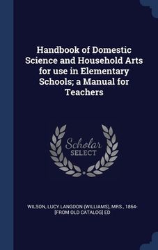 portada Handbook of Domestic Science and Household Arts for use in Elementary Schools; a Manual for Teachers (en Inglés)