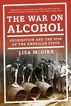 portada The war on Alcohol: Prohibition and the Rise of the American State (en Inglés)