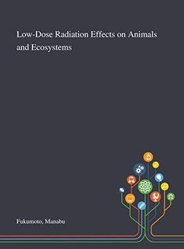 portada Low-Dose Radiation Effects on Animals and Ecosystems (en Inglés)