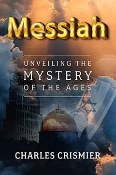 portada Messiah: Unveiling the Mystery of the Ages (en Inglés)