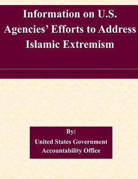 portada Information on U.S. Agencies' Efforts to Address Islamic Extremism (en Inglés)