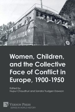 portada Women, Children, and the Collective Face of Conflict in Europe, 1900-1950 (en Inglés)