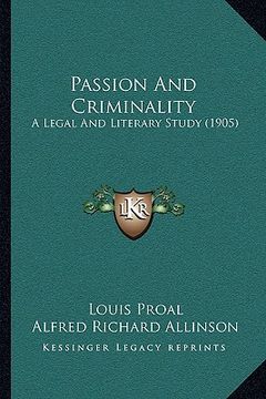 portada passion and criminality: a legal and literary study (1905) (en Inglés)