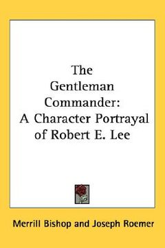 portada the gentleman commander: a character portrayal of robert e. lee (en Inglés)