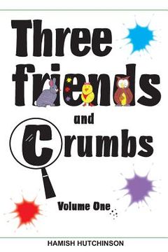 portada Three Friends and Crumbs: Volume One (en Inglés)