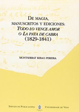 portada De Magia, Manuscritos y Ediciones: Todo lo Vence el Amor o la Pata de Cabra (1829-1841) (in Spanish)