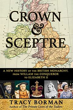 portada Crown & Sceptre: A new History of the British Monarchy, From Willam the Conqueror to Elizabeth ii (en Inglés)