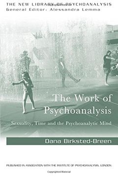 portada The Work of Psychoanalysis: Sexuality, Time and the Psychoanalytic Mind (The new Library of Psychoanalysis) 