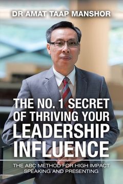 portada The No. 1 Secret of Thriving Your Leadership Influence: The Abc Method for High Impact Speaking and Presenting (en Inglés)