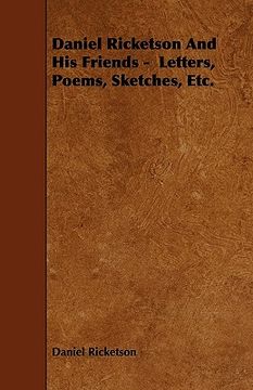 portada daniel ricketson and his friends - letters, poems, sketches, etc. (en Inglés)