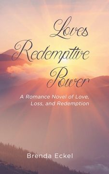 portada Loves Redemptive Power: A Romance Novel of Love, Loss, and Redemption (in English)