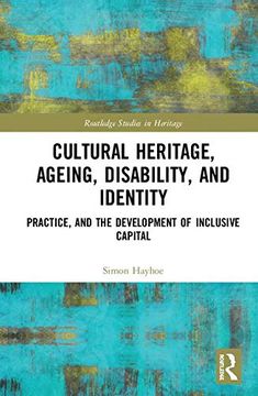 portada Cultural Heritage, Ageing, Disability, and Identity: Practice, and the Development of Inclusive Capital (en Inglés)