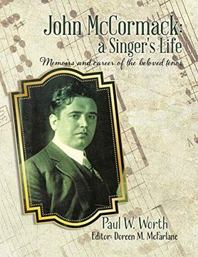 portada John Mccormack: A Singer's Life: Memoirs and Career of the Beloved Tenor (in English)