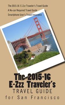 portada The E-Zzz Traveler's Travel Guide for San Francisco: An Eco-Friendly Guide (in English)