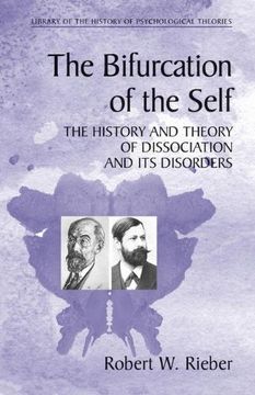 portada The Bifurcation of the Self: The History and Theory of Dissociation and its Disorders (Library of the History of Psychological Theories) (en Inglés)