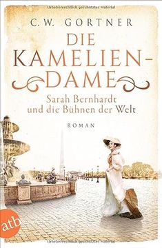 portada Die Kameliendame: Sarah Bernhardt und die Bühnen der Welt (Außergewöhnliche Frauen Zwischen Aufbruch und Liebe, Band 12) (in German)