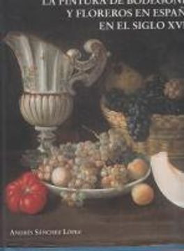 Libro La pintura de bodegones y floreros en España en el siglo