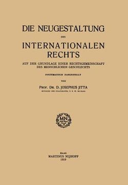 portada Die Neugestaltung Des Internationalen Rechts: Auf Der Grundlage Einer Rechtsgemeinschaft Des Menschlichen Geschlechts (en Alemán)