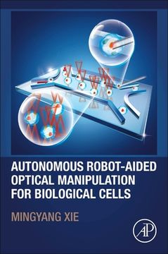 portada Autonomous Robot-Aided Optical Manipulation for Biological Cells 