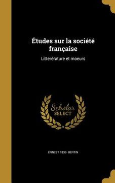 portada Études sur la société française: Litterérature et moeurs (en Francés)