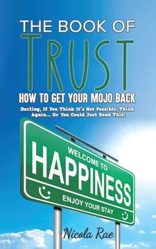 portada The Book of Trust - how to get Your Mojo Back: Darling, if you Think It’S not Possible, Think Again. Or you Could Just Read This! (en Inglés)