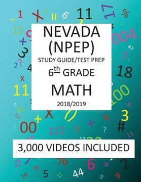 portada 6th Grade NEVADA NPEP, 2019 MATH, Test Prep: : 6th Grade NEVADA PROFICIENCY EXAMINATION PROGRAM TEST 2019 MATH Test Prep/Study Guide (in English)